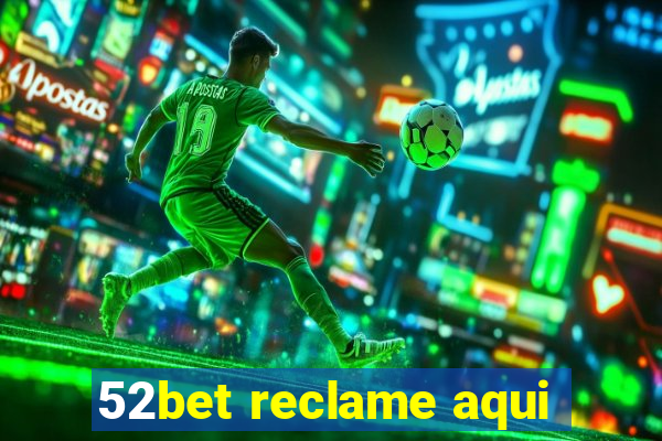 52bet reclame aqui